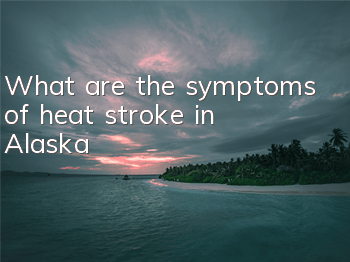 What are the symptoms of heat stroke in Alaska?