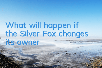 What will happen if the Silver Fox changes its owner?