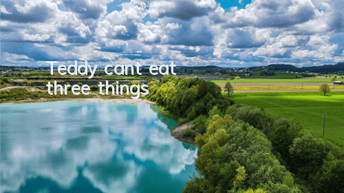 Teddy can't eat three things