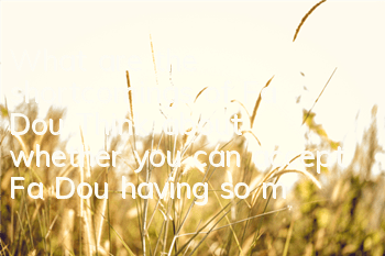 What are the shortcomings of Fa Dou? Think about whether you can accept Fa Dou having so many shortcomings.