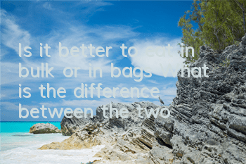 Is it better to eat in bulk or in bags? What is the difference between the two?
