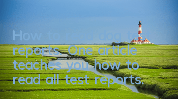 How to read dog test reports. One article teaches you how to read all test reports.
