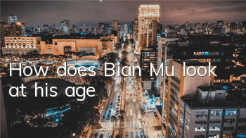 How does Bian Mu look at his age?