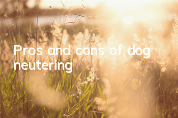 TPros and cons of dog neutering